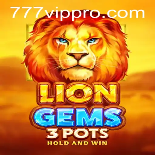 Unveiling the World of LionGems3pots and 777vip