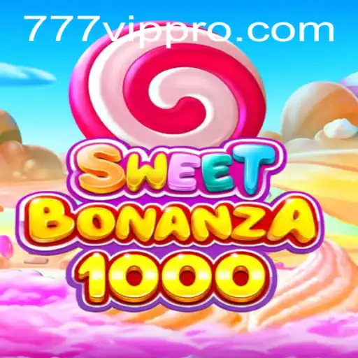 SweetBonanza1000: A New Gaming Sensation with a 777vip Twist